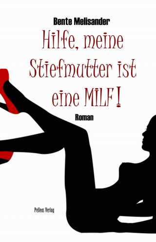 Bente Melisander: Hilfe, meine Stiefmutter ist eine MILF!