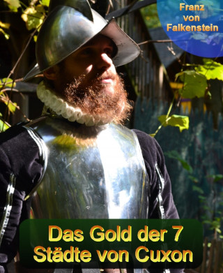 Franz von Falkenstein: Das Gold der 7 Städte von Cuxon