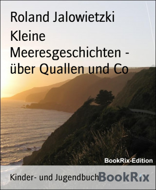 Roland Jalowietzki: Kleine Meeresgeschichten - über Quallen und Co