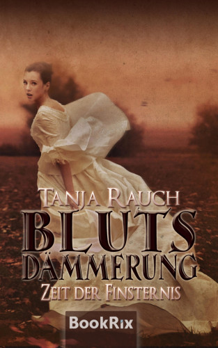 Tanja Rauch: Blutsdämmerung Band 2
