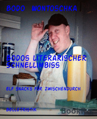 Bodo Wontoschka: Bodos literarischer Schnellimbiss