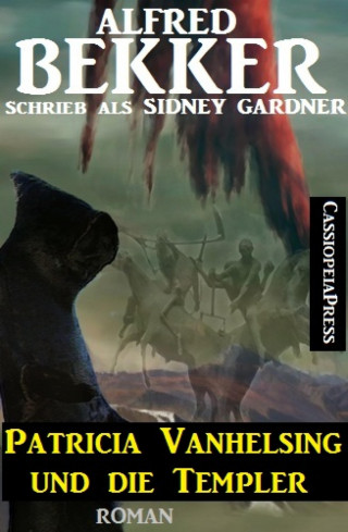 Alfred Bekker: Patricia Vanhelsing und die Templer