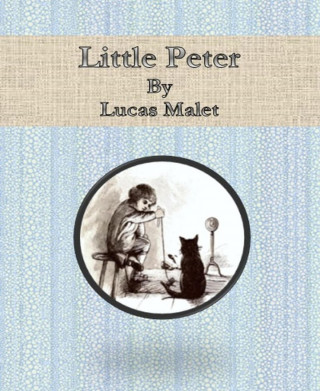 Lucas Malet: Little Peter