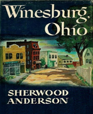 Sherwood Anderson: Winesburg, Ohio
