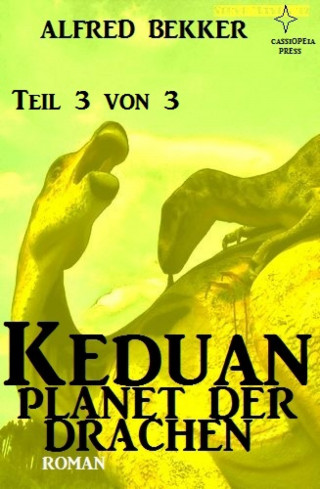 Alfred Bekker: Keduan - Planet der Drachen, Teil 3 von 3