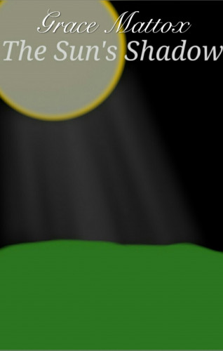Grace Mattox: The Sun's Shadow