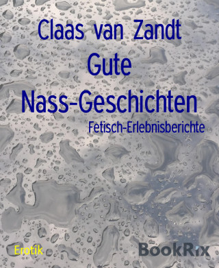 Claas van Zandt: Gute Nass-Geschichten