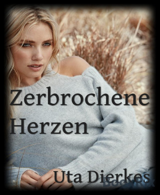 Uta Dierkes: Zerbrochene Herzen