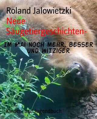 Roland Jalowietzki: Neue Säugetiergeschichten-