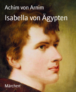 Achim von Arnim: Isabella von Ägypten