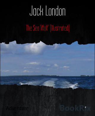 Jack London: The Sea Wolf (Illustrated)
