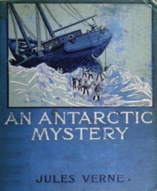Jules Verne, Mrs. Cashel Hoey: An Antarctic Mystery (Illustrated)
