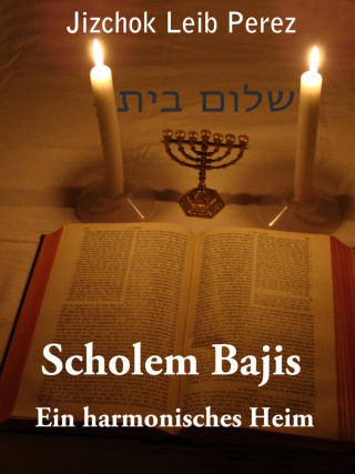 Jizchok Leib Perez: Scholem Bajis - Ein harmonisches Heim