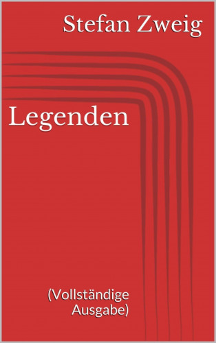 Stefan Zweig: Legenden (Vollständige Ausgabe)