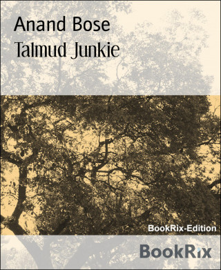 Anand Bose: Talmud Junkie