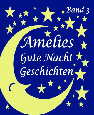 Mathias Büscher: Amelies Gutenachtgeschichten 3