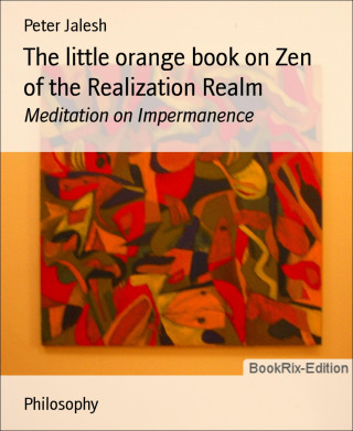 Peter Jalesh: The little orange book on Zen of the Realization Realm