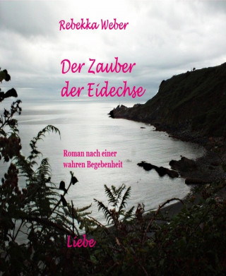 Rebekka Weber: Der Zauber der Eidechse, Erster Teil