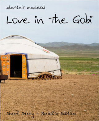 alastair macleod: Love in The Gobi