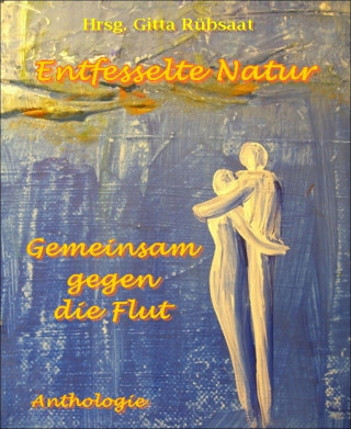 Hrsg. Gitta Rübsaat: Entfesselte Natur