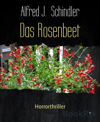 Alfred J. Schindler: Das Rosenbeet