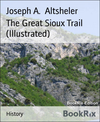 Joseph A. Altsheler: The Great Sioux Trail (Illustrated)