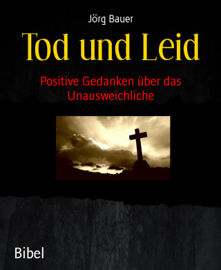 Jörg Bauer: Tod und Leid