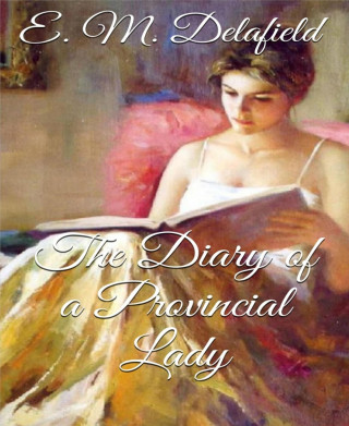 E. M. Delafield: The Diary of a Provincial Lady (Annotated)