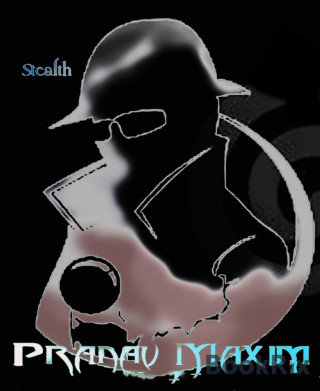 Pranav Maxim: Stealth