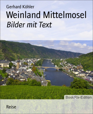 Gerhard Köhler: Weinland Mittelmosel