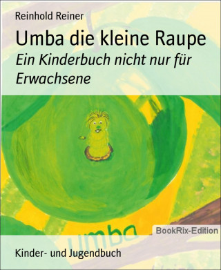 Reinhold Reiner: Umba die kleine Raupe