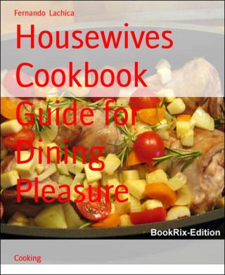 Fernando Lachica: Housewives Cookbook Guide for Dining Pleasure