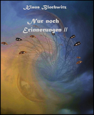 Klaus Blochwitz: Nur noch Erinnerungen II