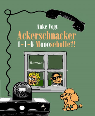 Anke Vogt: Ackerschnacker 1-1-6 Mooosebolle?!