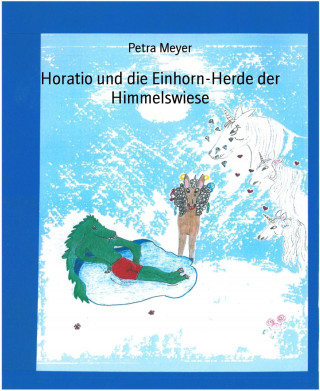Petra Meyer: Horatio und die Einhorn-Herde der Himmelswiese