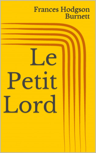 Frances Hodgson Burnett: Le Petit Lord