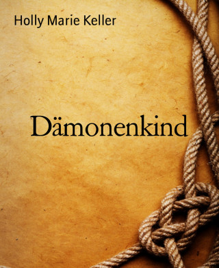 Holly Marie Keller: Dämonenkind