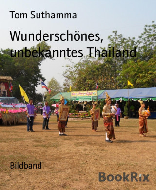 Tom Suthamma: Wunderschönes, unbekanntes Thailand