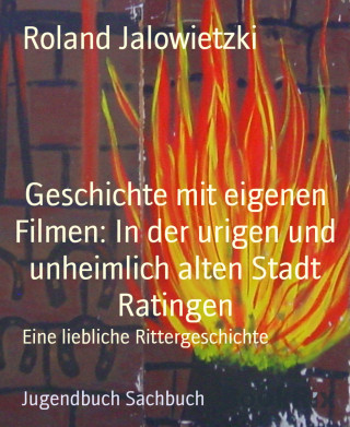 Roland Jalowietzki: Geschichte mit eigenen Filmen: In der urigen und unheimlich alten Stadt Ratingen