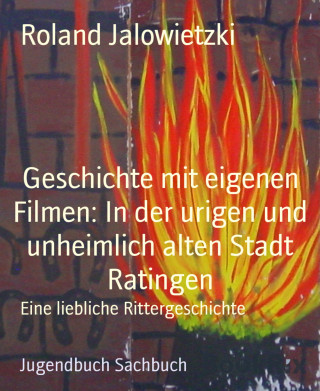 Roland Jalowietzki: Geschichte mit eigenen Filmen: In der urigen und unheimlich alten Stadt Ratingen