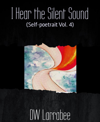 DW Larrabee: I Hear the Silent Sound