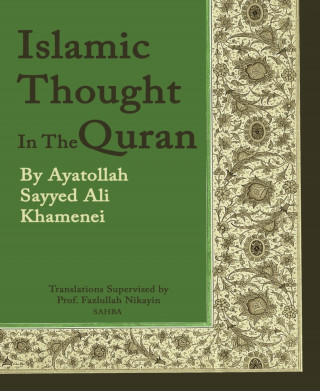 Ayatollah Sayyed Ali Khamenei: Islamic Thought In The Quran