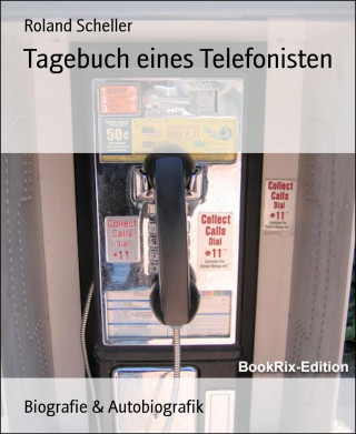 Roland Scheller: Tagebuch eines Telefonisten