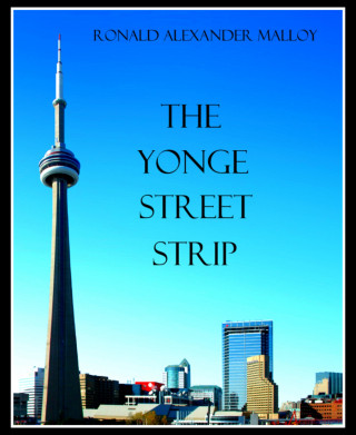 Ronald Alexander Malloy: The Yonge Street Strip