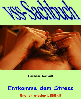 Hermann Schladt: Entkomme dem Stress