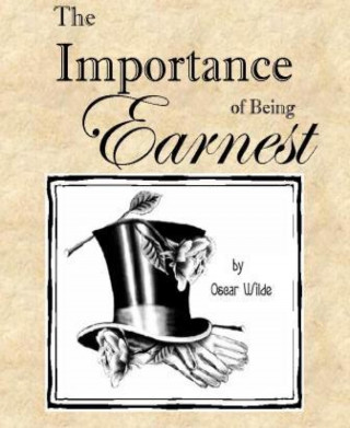 Oscar Wilde: The Importance of Being Earnest