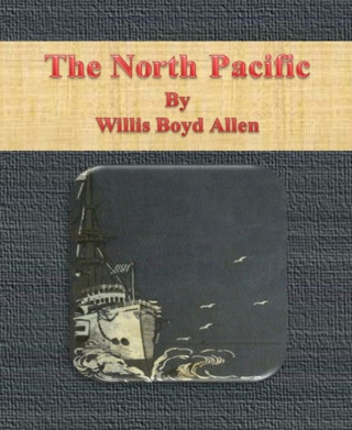 Willis Boyd Allen: The North Pacific