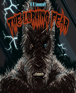 H. P. Lovecraft: The Lurking Fear