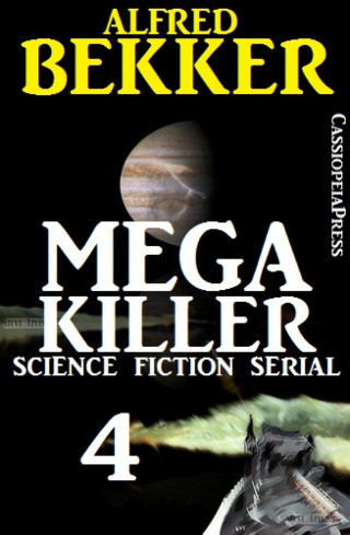 Alfred Bekker: Mega Killer 4 (Science Fiction Serial)