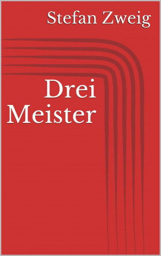 Stefan Zweig: Drei Meister